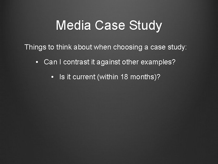 Media Case Study Things to think about when choosing a case study: • Can