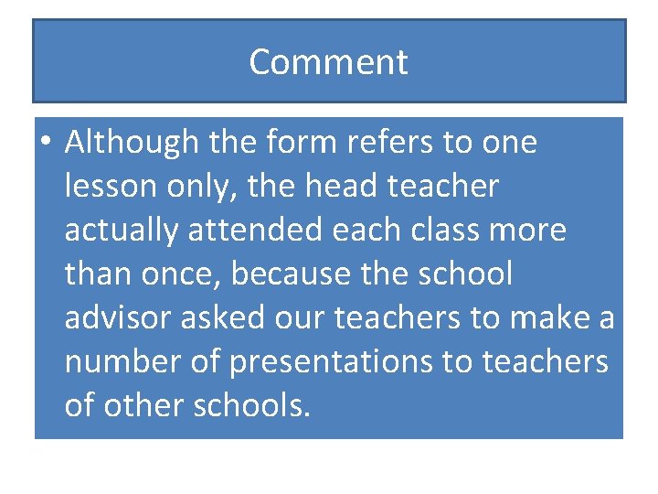 Comment • Although the form refers to one lesson only, the head teacher actually