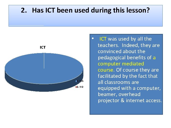 2. Has ICT been used during this lesson? • ICT was used by all