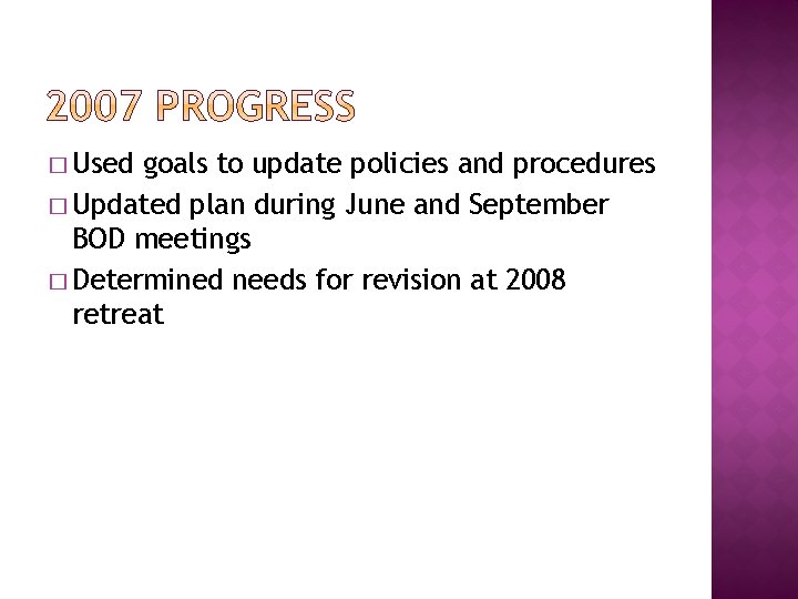 � Used goals to update policies and procedures � Updated plan during June and � Used goals to update policies and procedures � Updated plan during June and