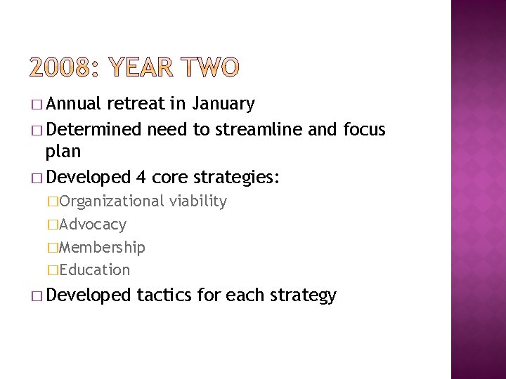� Annual retreat in January � Determined need to streamline and focus plan � � Annual retreat in January � Determined need to streamline and focus plan �