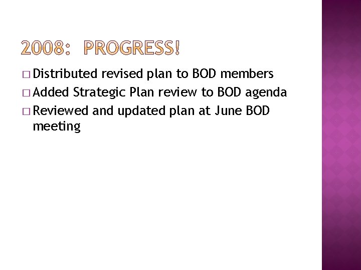 � Distributed revised plan to BOD members � Added Strategic Plan review to BOD � Distributed revised plan to BOD members � Added Strategic Plan review to BOD