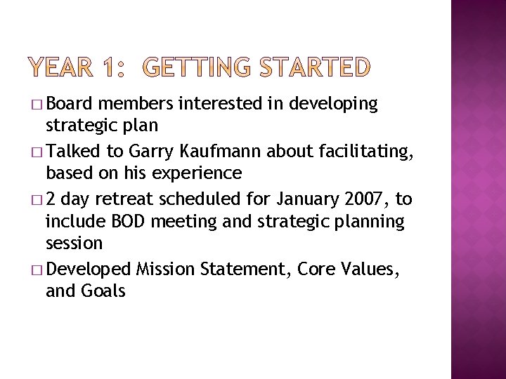 � Board members interested in developing strategic plan � Talked to Garry Kaufmann about � Board members interested in developing strategic plan � Talked to Garry Kaufmann about