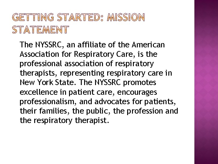 The NYSSRC, an affiliate of the American Association for Respiratory Care, is the professional The NYSSRC, an affiliate of the American Association for Respiratory Care, is the professional
