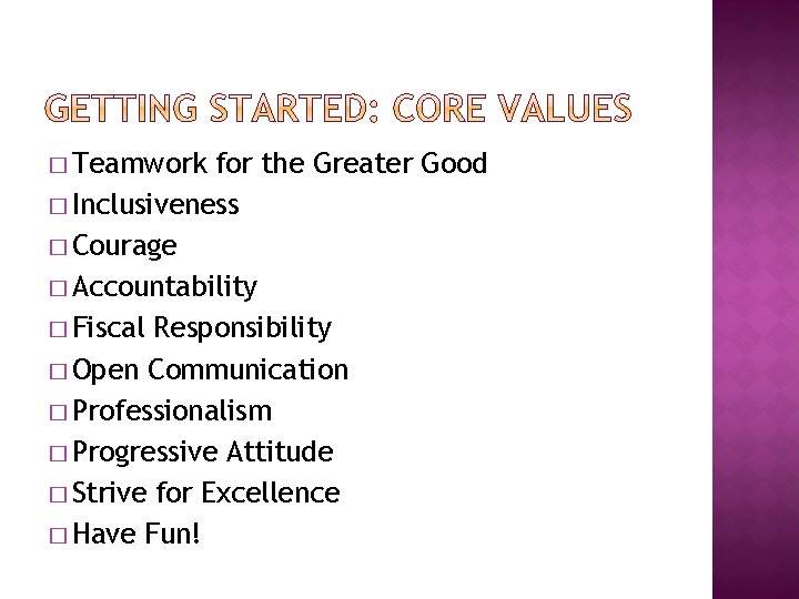 � Teamwork for the Greater Good � Inclusiveness � Courage � Accountability � Fiscal � Teamwork for the Greater Good � Inclusiveness � Courage � Accountability � Fiscal