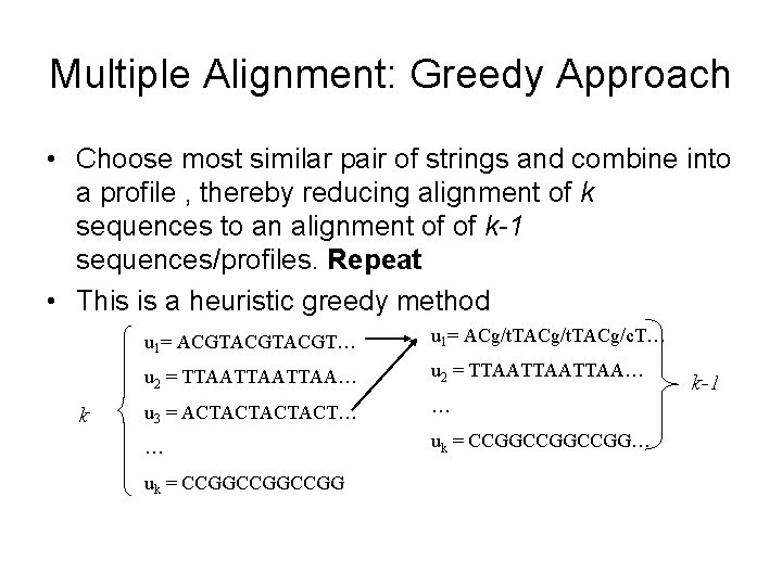 Multiple Alignment: Greedy Approach • Choose most similar pair of strings and combine into