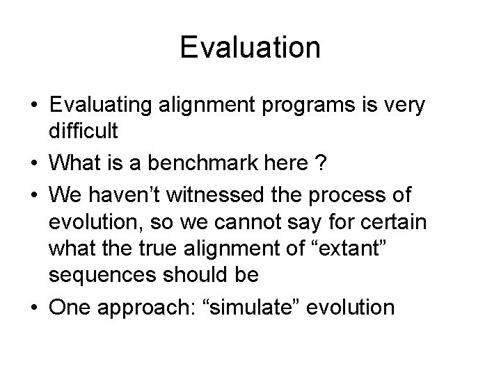 Evaluation • Evaluating alignment programs is very difficult • What is a benchmark here