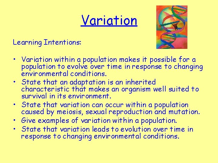 Variation Learning Intentions: • Variation within a population makes it possible for a population