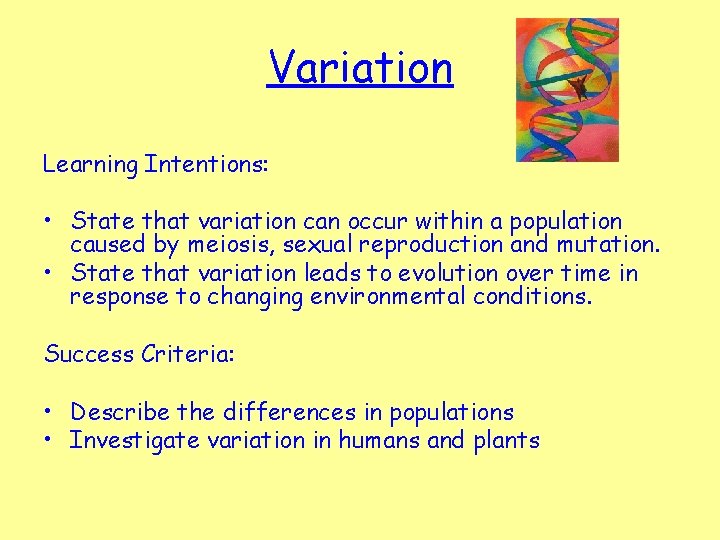 Variation Learning Intentions: • State that variation can occur within a population caused by