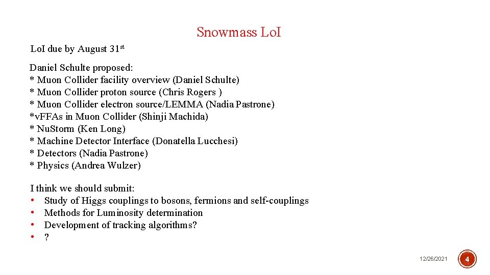 Snowmass Lo. I due by August 31 st Daniel Schulte proposed: * Muon Collider