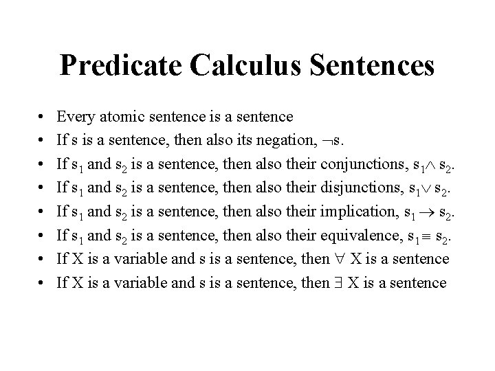 Predicate Calculus Sentences • • Every atomic sentence is a sentence If s is