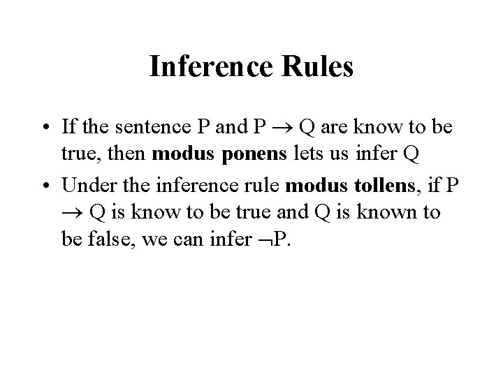 Inference Rules • If the sentence P and P Q are know to be