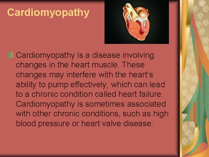 Cardiomyopathy is a disease involving changes in the heart muscle. These changes may interfere
