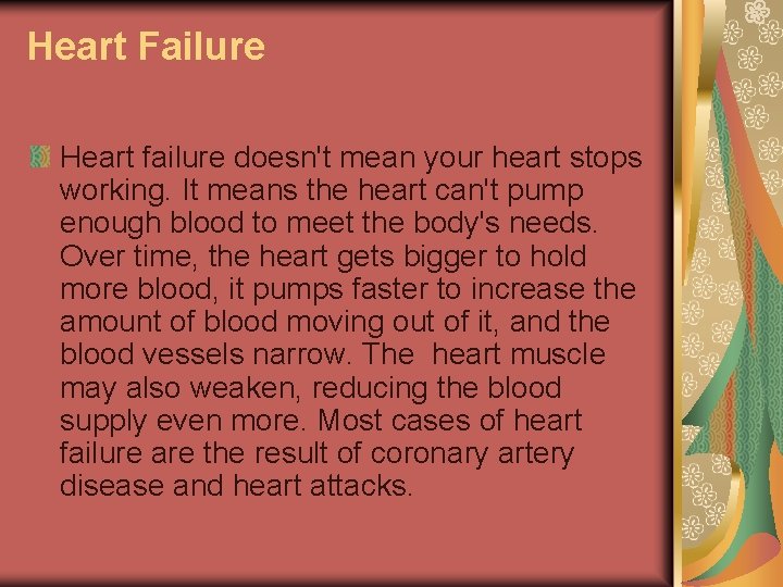 Heart Failure Heart failure doesn't mean your heart stops working. It means the heart