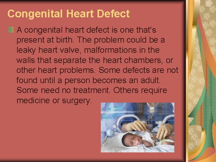 Congenital Heart Defect A congenital heart defect is one that's present at birth. The