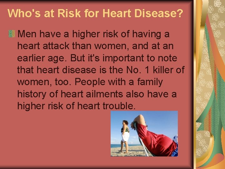 Who's at Risk for Heart Disease? Men have a higher risk of having a