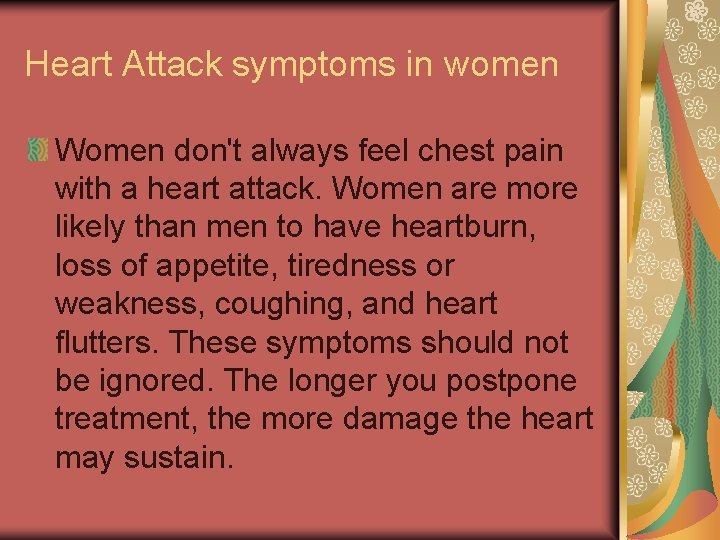 Heart Attack symptoms in women Women don't always feel chest pain with a heart