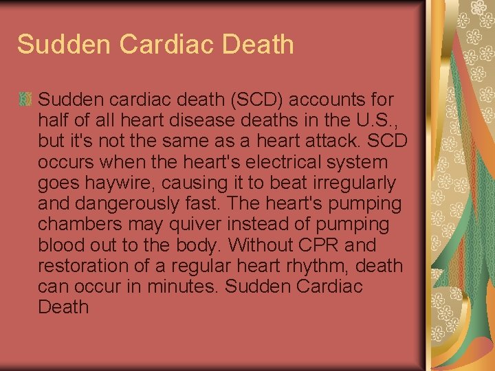 Sudden Cardiac Death Sudden cardiac death (SCD) accounts for half of all heart disease