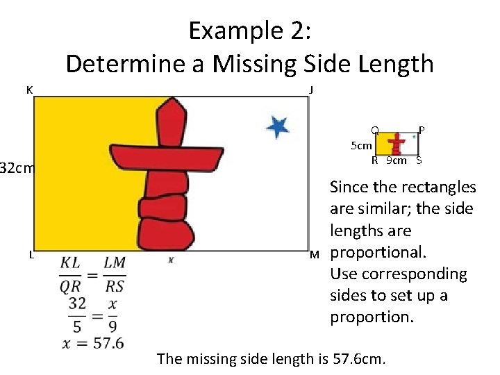 Example 2: Determine a Missing Side Length K J Q P 5 cm R