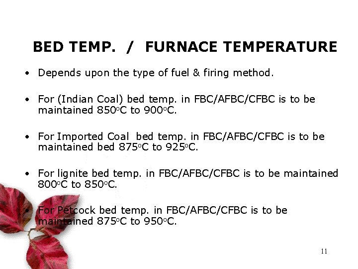 BED TEMP. / FURNACE TEMPERATURE • Depends upon the type of fuel & firing