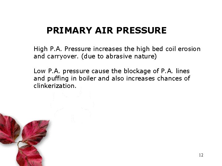 PRIMARY AIR PRESSURE High P. A. Pressure increases the high bed coil erosion and