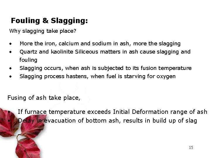 Fouling & Slagging: Why slagging take place? • More the iron, calcium and sodium