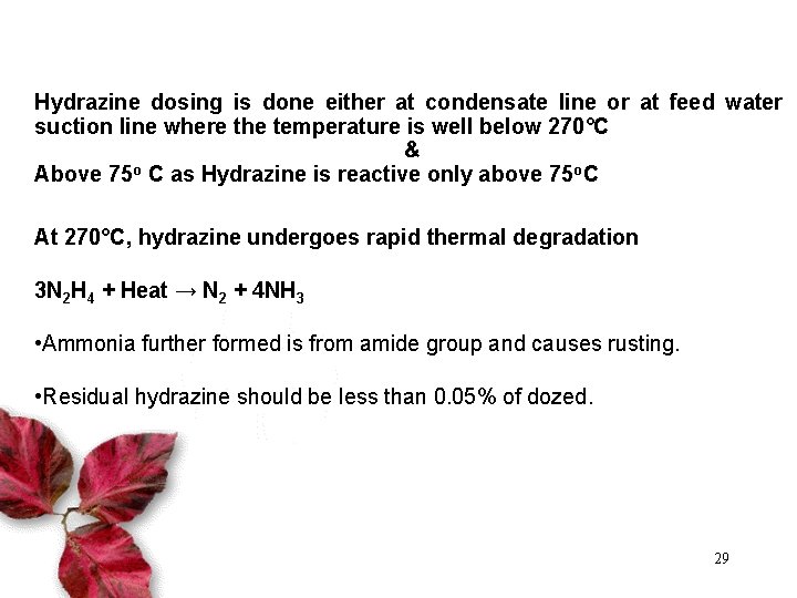 Hydrazine dosing is done either at condensate line or at feed water suction line