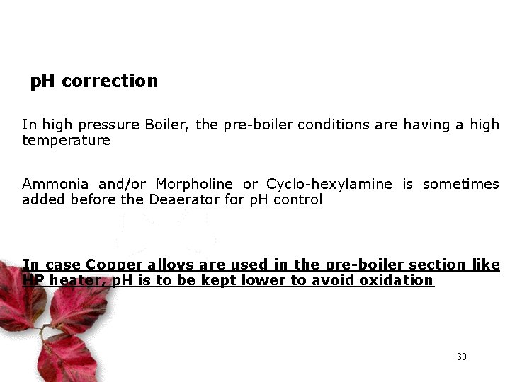 p. H correction In high pressure Boiler, the pre-boiler conditions are having a high