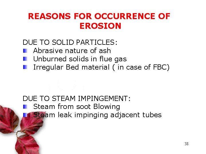 REASONS FOR OCCURRENCE OF EROSION DUE TO SOLID PARTICLES: Abrasive nature of ash Unburned