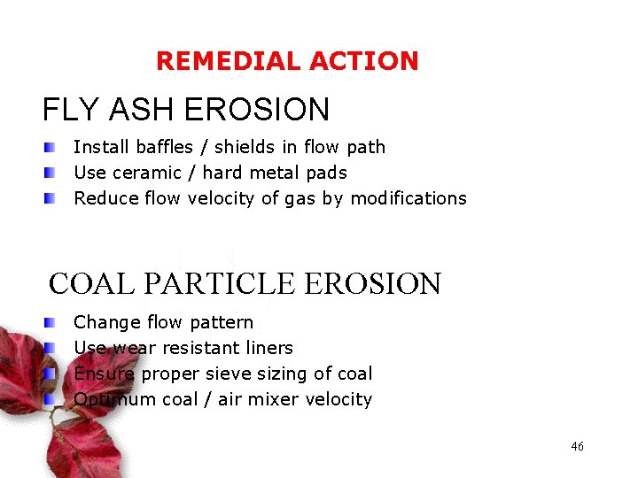 REMEDIAL ACTION FLY ASH EROSION Install baffles / shields in flow path Use ceramic