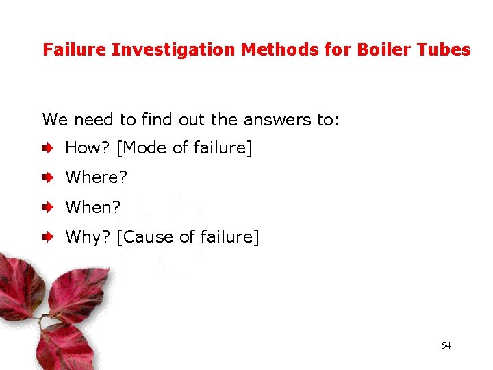 Failure Investigation Methods for Boiler Tubes We need to find out the answers to: