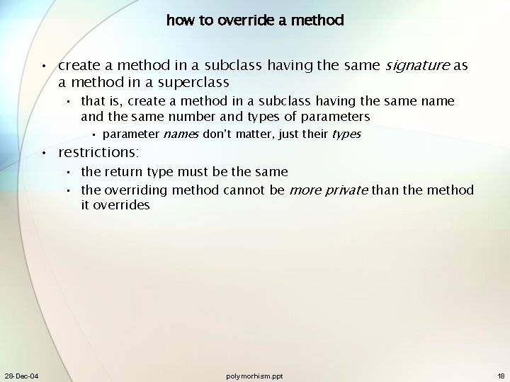 how to override a method • create a method in a subclass having the