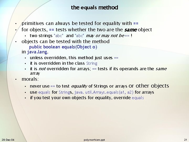 the equals method • primitives can always be tested for equality with == •
