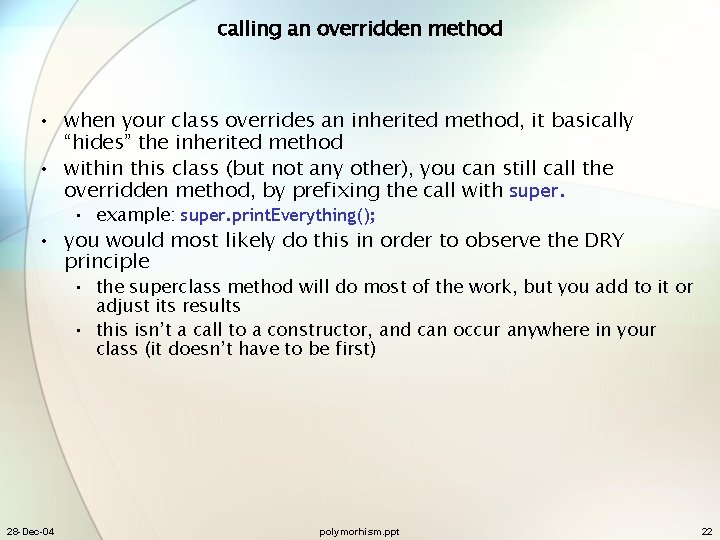 calling an overridden method • when your class overrides an inherited method, it basically