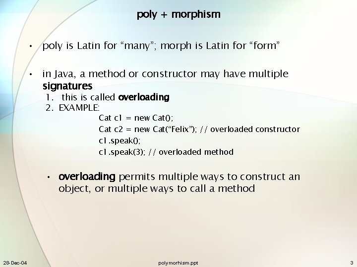 poly + morphism • poly is Latin for “many”; morph is Latin for “form”