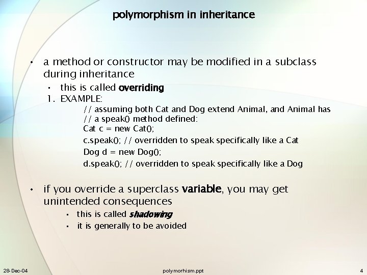 polymorphism in inheritance • a method or constructor may be modified in a subclass