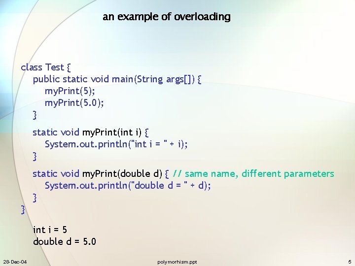an example of overloading class Test { public static void main(String args[]) { my.