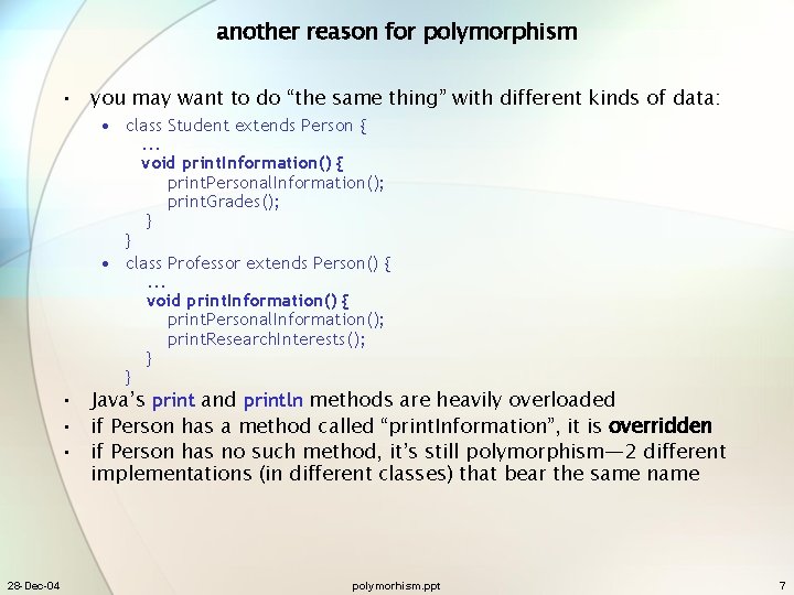 another reason for polymorphism • you may want to do “the same thing” with
