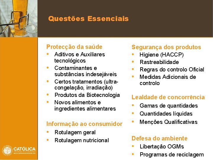 Questões Essenciais Protecção da saúde • Aditivos e Auxiliares • • tecnológicos Contaminantes e