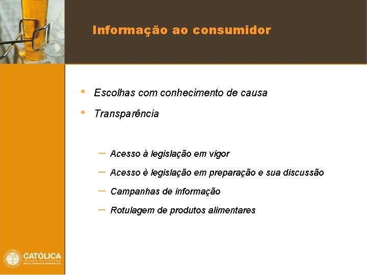 Informação ao consumidor • • Escolhas com conhecimento de causa Transparência – – Acesso