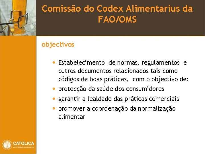 Comissão do Codex Alimentarius da FAO/OMS objectivos • Estabelecimento de normas, regulamentos e outros