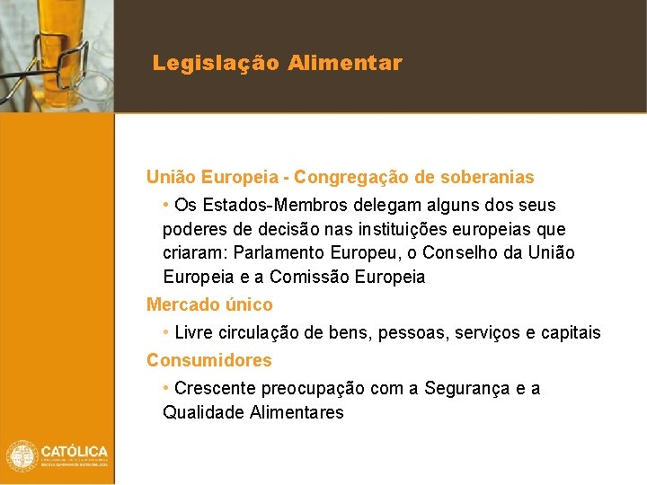 Legislação Alimentar União Europeia - Congregação de soberanias • Os Estados-Membros delegam alguns dos