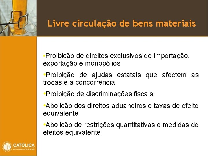 Livre circulação de bens materiais • Proibição de direitos exclusivos de importação, exportação e