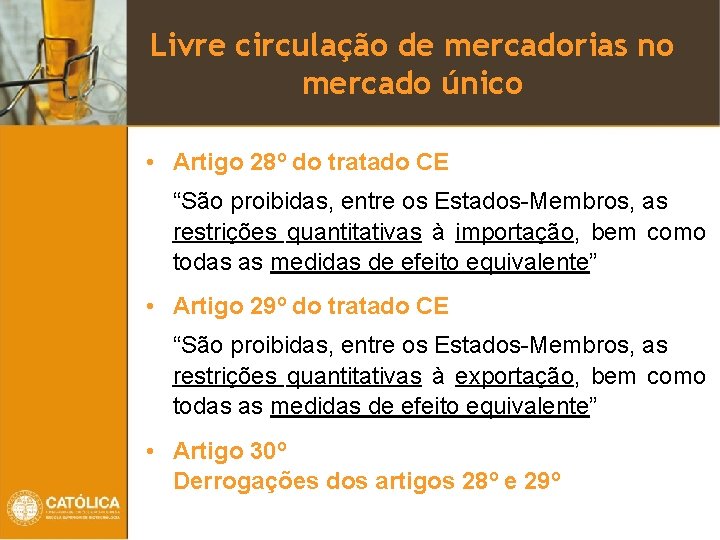 Livre circulação de mercadorias no mercado único • Artigo 28º do tratado CE “São