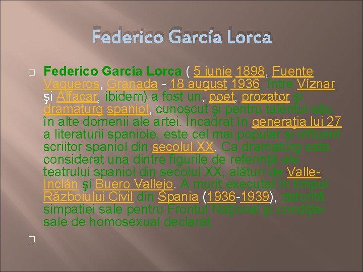 Federico García Lorca � � Federico García Lorca ( 5 iunie 1898, Fuente Vaqueros,