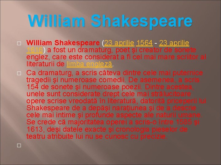 William Shakespeare � � � William Shakespeare (23 aprilie 1564 - 23 aprilie 1616)