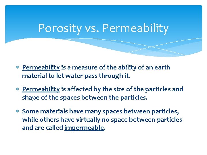Porosity vs. Permeability is a measure of the ability of an earth material to