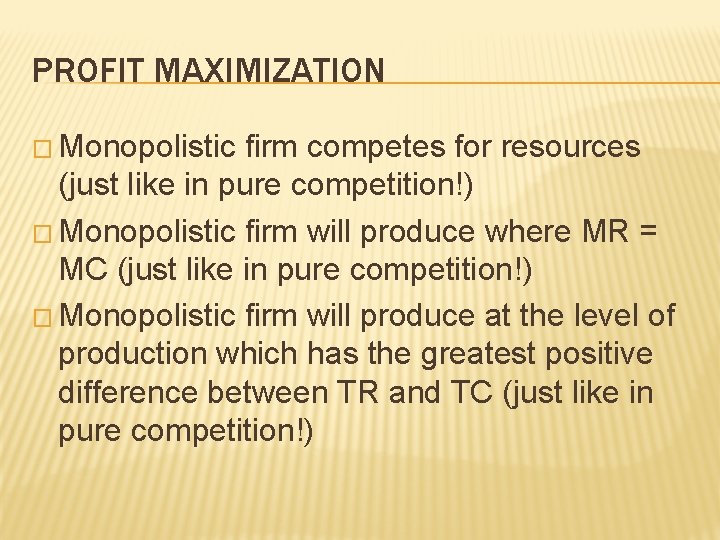 PROFIT MAXIMIZATION � Monopolistic firm competes for resources (just like in pure competition!) �