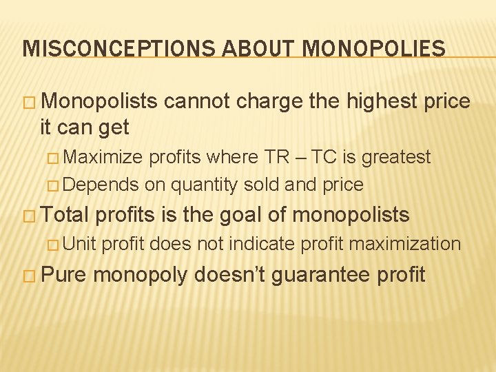 MISCONCEPTIONS ABOUT MONOPOLIES � Monopolists cannot charge the highest price it can get �