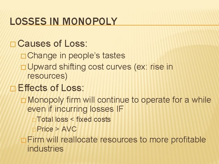 LOSSES IN MONOPOLY � Causes of Loss: � Change in people’s tastes � Upward